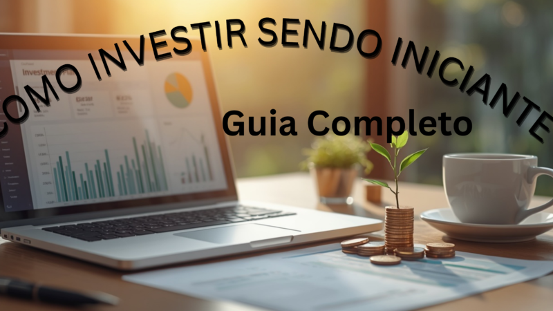 Como Investir Sendo Iniciante em 2026: Guia Completo