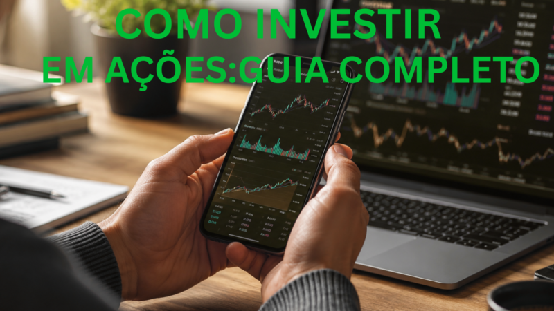 Como Investir em Ações: Guia Completo para Iniciantes na Bolsa de Valores