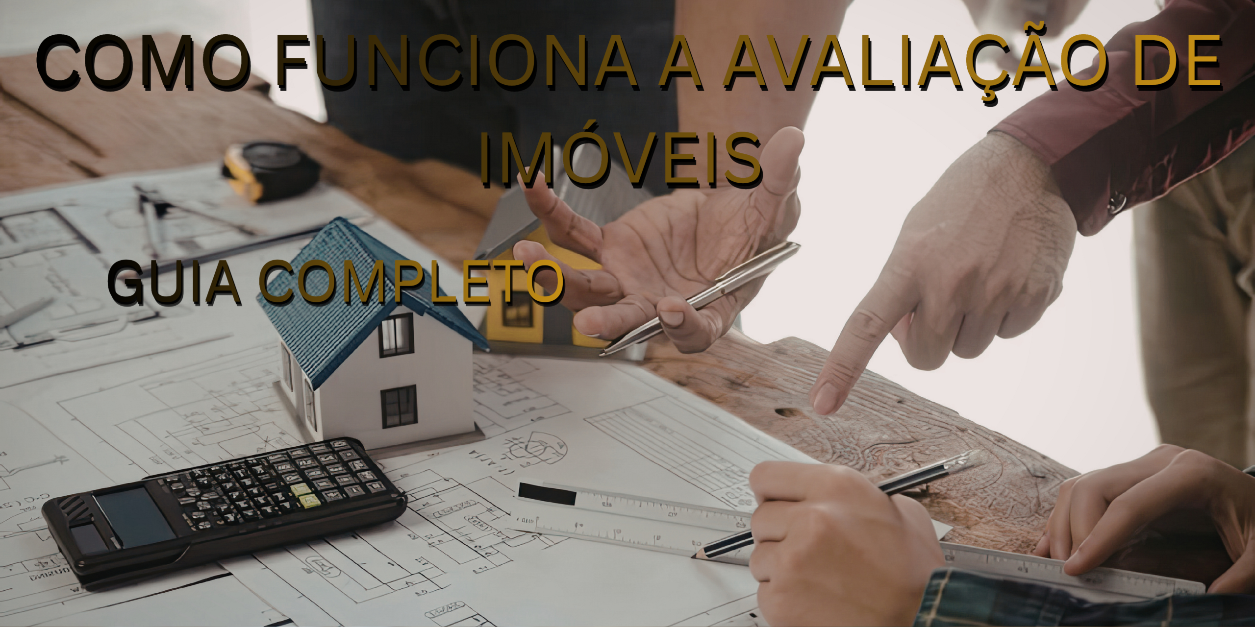 Como Funciona a Avaliação de Imóveis em 2026: Guia Completo